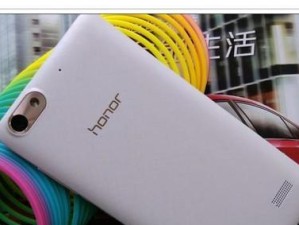 荣耀畅玩4c增强版（一款性价比超高的智能手机）